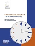  Fehlzeitenreduzierung durch Anwesenheitserhöhung: Der (psycho-)logische Weg zu mehr Produktivität