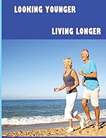 Looking Younger--Living Longer (Color Edition) 1517009421 Book Cover