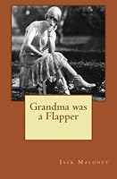 Grandma was a Flapper 1481884565 Book Cover