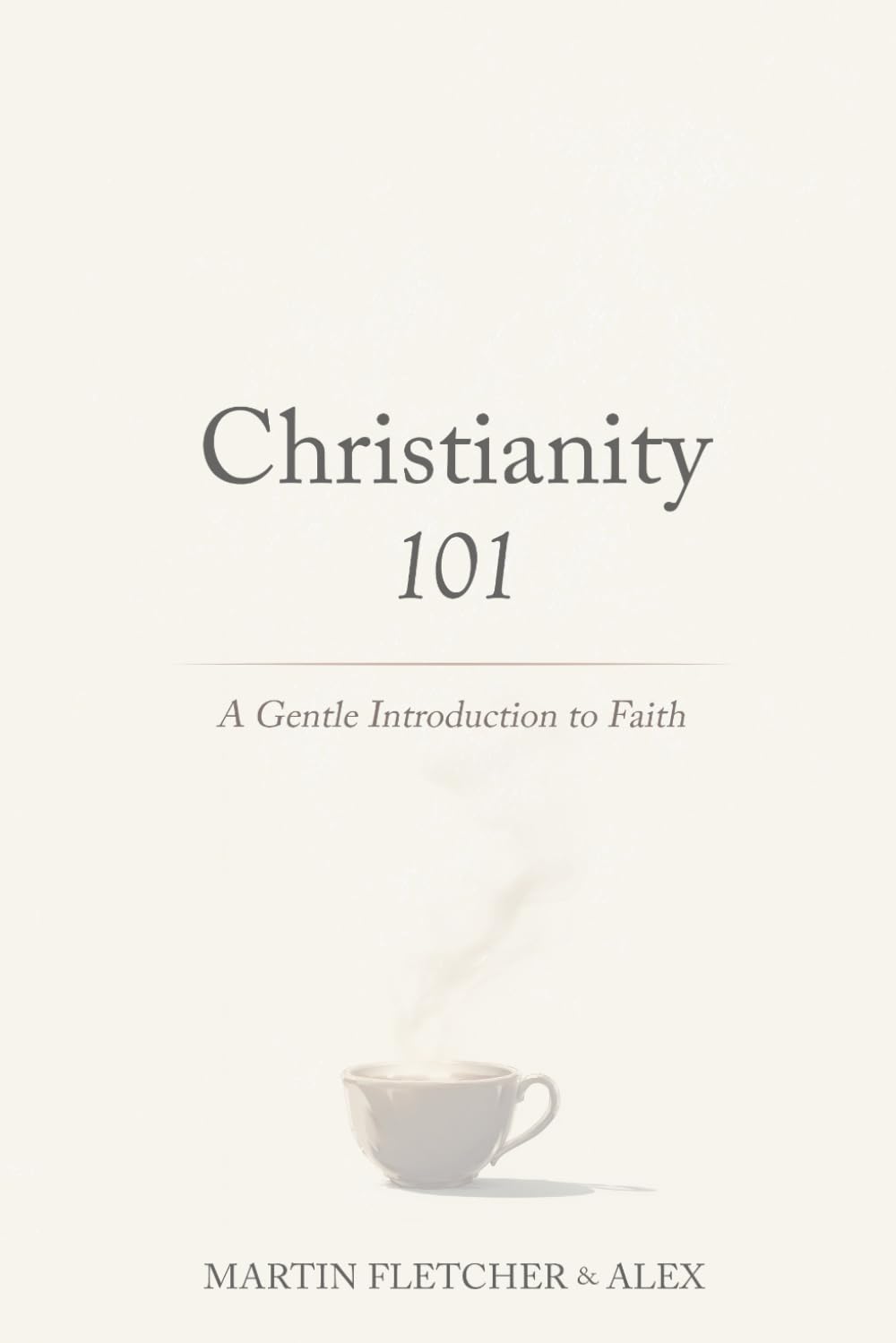 Christianity 101: Foundations of Faith: A Gentle Introduction to Faith