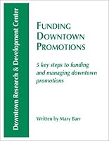 Funding Downtown Promotions: 5 Key Steps to Funding and Managing Downtown Promotions 0915910462 Book Cover