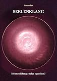  SEELENKLANG: Können Klangschalen sprechen?