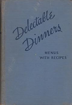Delectable dinners: Menus with recipes