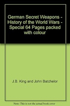 German Secret Weapons - History of the World Wars - Special 64 Pages packed with colour