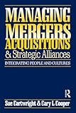Managing Mergers Acquisitions and Strategic Alliances