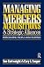 Managing Mergers Acquisitions and Strategic Alliances