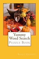 Yummy Word Search : Words Related to Food & Eating in 50 Word Search Format: 1000+ words: Puzzle Book 1974455076 Book Cover