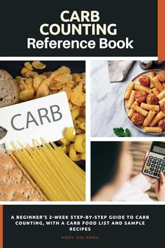 Carb Counting Reference Book: A Beginner's 2-Week Step-by-Step Guide to Carb Counting, With a Carb Food List and Sample Recipes