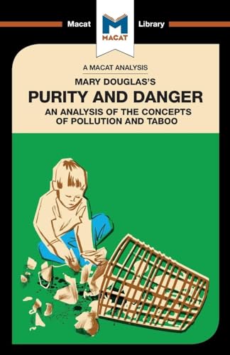 An Analysis of Mary Douglas's Purity and Danger: An Analysis of the Concepts of Pollution and Taboo (The Macat Library)