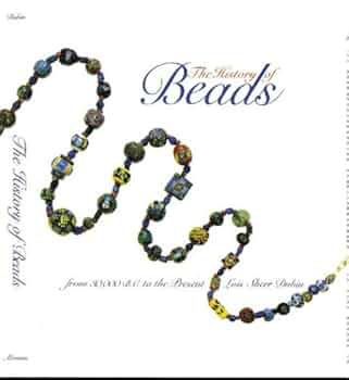 The History of Beads: From 30,000 B.C. to the Present: Dubin