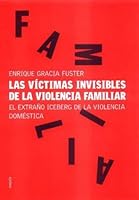 Las victimas invisibles de la violencia familiar/ The Invisible Victims of Family Violence 8449312736 Book Cover
