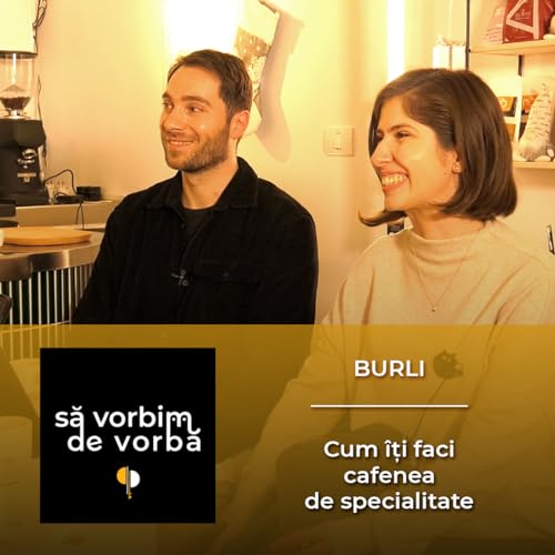 BURLI | Coffee Shop &icirc;n viața de cuplu | să vorbim de vorbă | PODCAST 14