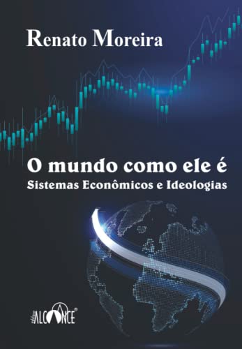 O mundo como ele é: Sistemas Econômicos e Ideologias (Portuguese Edition)