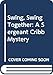 Swing, Swing Together: A Sergeant Cribb Mystery