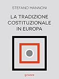 La tradizione costituzionale in Europa. Tre itinerari nazionali tra diritto e storia: Inghilterra, Germania e Francia (goProf) (Italian Edition)