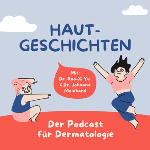 Hautgeschichten: Der Podcast für Dermatologie : Dr. Ruo-Xi Yu und Dr ...