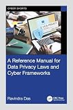 A Reference Manual for Data Privacy Laws and Cyber Frameworks (Cyber Shorts)