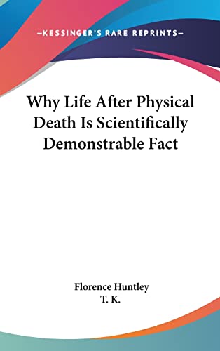 Why Life After Physical Death Is Scientifically Demonstrable Fact