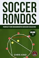 SOCCER RONDOS - Volume 2: Soccer training drills and advice for amateur, grassroots soccer coaches and volunteers. Improve your players passing, ... (Coaching Books For Amateur Soccer Coaches) B0C6WD81PJ Book Cover