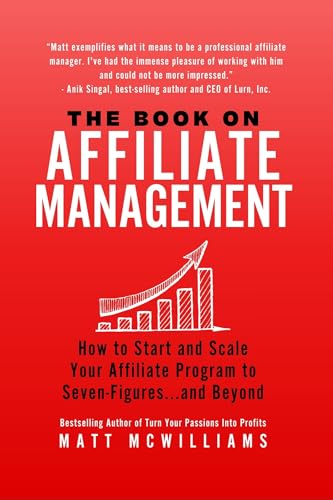 The Book on Affiliate Management: How to Start and Scale Your Aff...