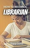  HOW TO BE A LIBRARIAN (English Edition)