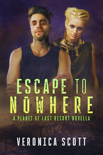 ESCAPE TO NOWHERE: A Planet of Last Resort Novella