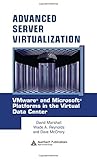 Advanced Server Virtualization: VMware and Microsoft Platforms in the Virtual Data Center