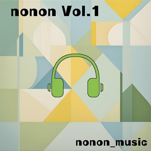 ミュージック NONON Amazon Musicでnonon_musicのnonon, Vol. 1を再生する