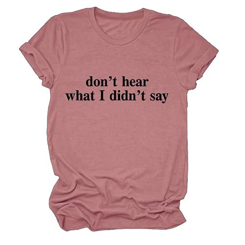 GAQEUWR Summer Tops for Women, Don’t Hear What I Didn’t Say T Shirt