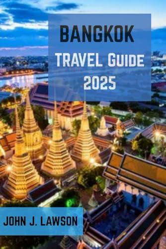 BANGKOK TRAVEL Guide 2025: Stay connected, move with ease, and be ready for anything in Bangkok in 2025