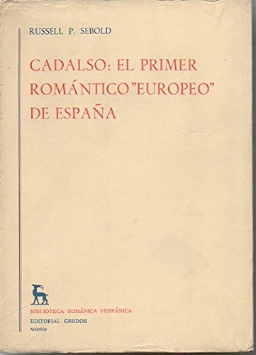Cadalso: el primer romantico europeo (Biblioteca románica hispánica. Estudios y ensayos)
