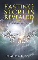 FASTING SECRETS REVEALED: Breakthrough Fasting (Prayer and Fasting) B08BWBV73X Book Cover
