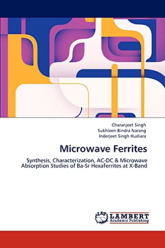 Comparison: X-Band Microwave 8 Microwave Ferrites: Synthesis, Characterization, AC-DC & Microwave Absorption Studies of Ba-Sr Hexaferrites at X-Band