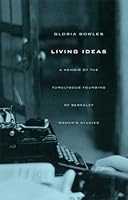 Living Ideas: A Memoir of the Tumultuous Founding of Berkeley Women's Studies 0615321461 Book Cover