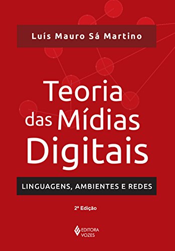 Teoria das mídias digitais: Linguagens, ambientes e redes