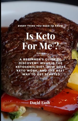 Is Keto For Me?: A beginner's guide to discover -