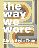 The Way We Wore: Black Style Then