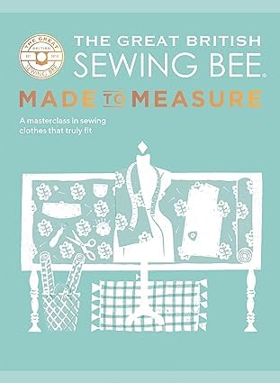 The Great British Sewing Bee 3 Books Collection Set (Made to Measure, The Skills, The Techniques)