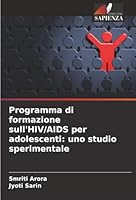 Programma di formazione sull'HIV/AIDS per adolescenti: uno studio sperimentale (Italian Edition) 620389527X Book Cover