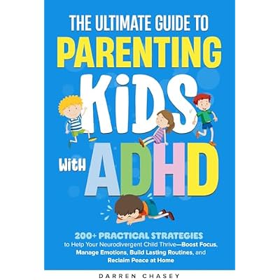 The Ultimate Guide to Parenting Kids with ADHD