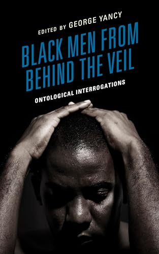Black Men from behind the Veil: Ontological Interrogations (Philosophy of Race)