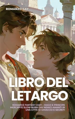 Romanzo Gay: Libro del Letargo: Romance fantasy cozy – mago e principe mercante Slow-burn gay nemici-amanti in una città di ghiaccio e segreti
