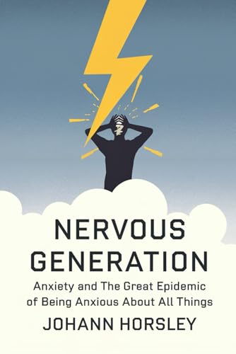 Nervous Generation: Anxiety And The Great Epidemic Of Being Anxious About All Things