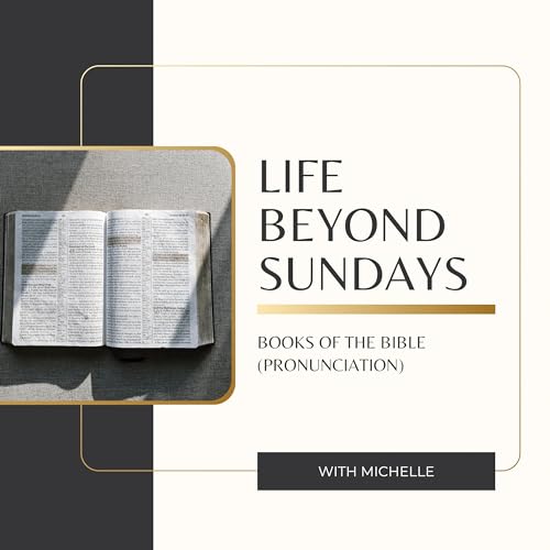 Life Beyond Sundays - Episode 4: Correct Pronunciation of the Books of the Bible cover art