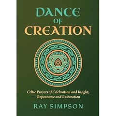 Dance of Creation: Celtic Prayers of Celebration and Insight, Repentance and Restoration Audiolibro Por Ray Simpson arte de portada