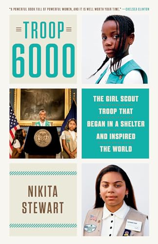 Troop 6000: The Girl Scout Troop That Began in a Shelter and Inspired the World