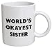 Funny Mug - World's Okayest Sister - 11 OZ Coffee Mugs - Funny Inspirational and sarcasm - By A Mug To Keep TM