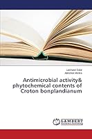 Antimicrobial activity& phytochemical contents of Croton bonplandianum 3659252239 Book Cover