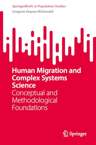 Human Migration and Complex Systems Science: Conceptual and Methodological Foundations (SpringerBriefs in Population Studies)