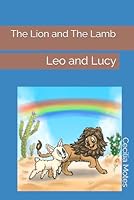 The Lion and The Lamb: Leo and Lucy B0F4P16Z59 Book Cover